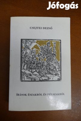 Csejtei Dezső - Írások északról és délszakról
