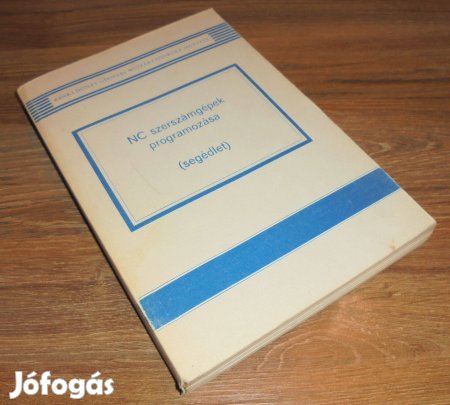 Cselle Tibor; Váradi András; Csató Ádám: NC szerszámgépek programozása