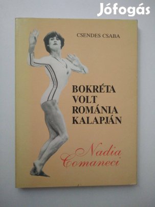 Csendes Csaba - Bokréta volt Románia kalapján - Nadia Comaneci