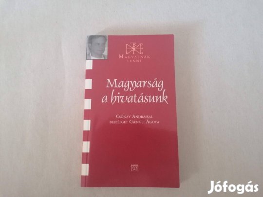 Csengei Ágota: Magyarság a hivatásunk című Új könyve akciósan eladó !
