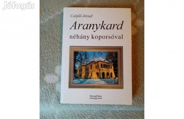 Cséplő József : Aranykard néhány koporsóval / Dedikált /