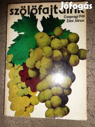 Csepregi Pál - Zilai János Szőlőfajtáink