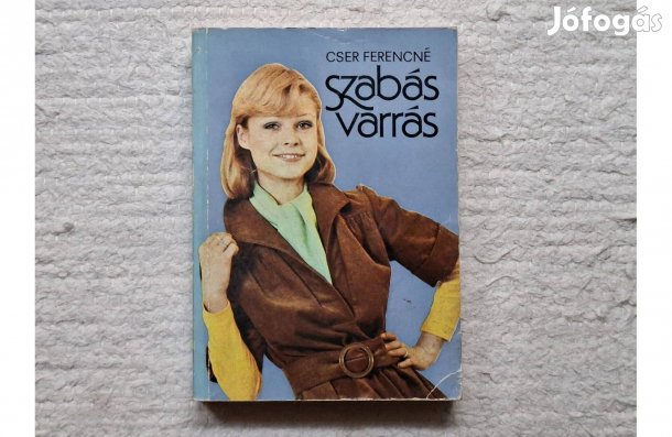 Cser Ferencné: Szabás-varrás * Szabásmintákkal, divatrajzokkal