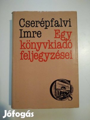 Cserépfalvi Imre - Egy könyvkiadó feljegyzései