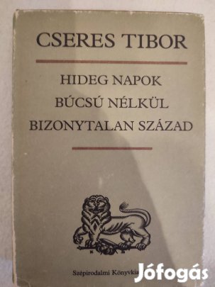 Cseres Tibor Hideg napok Búcsú nélkül Bizonytalan század