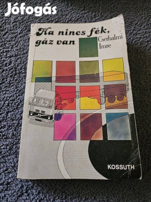 Cserhalmi Imre Ha nincs fék, van gáz