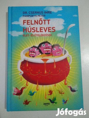 Csernus Imre - Pampuryk Péter - Felnőtt húsleves / Élet- és ételérzés