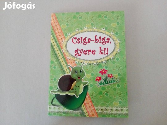 Csiga-biga, gyere ki! - Új mondókás könyv kicsiknek eladó !