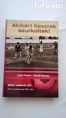 Csík F. - Donát T. : Akikért tízezrek szurkoltak! - Miért estünk ki
