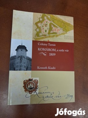 Csikány Tamás : Komárom, a szűz vár - 1809