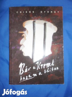 Csikós György: 13 év a Kreml kazamatáiban