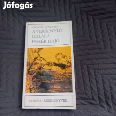 Csingiz Ajtmatov: A versenyló halála/Fehér hajó