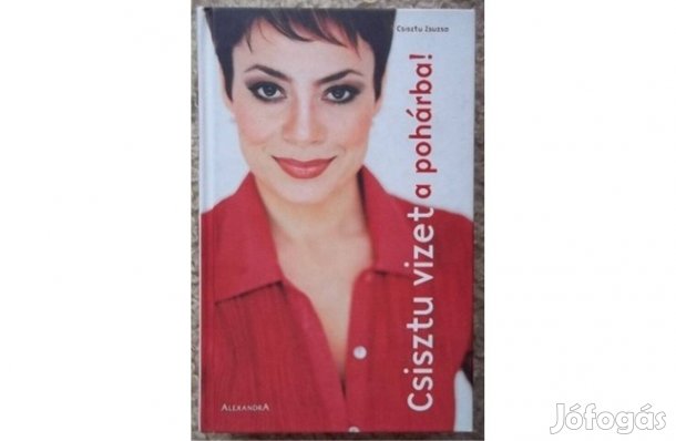 Csisztu Zsuzsa: Csisztu vizet a pohárba