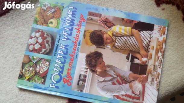 Csörgő Anikó: Főzzetek velünk -Gyermekszakácskönyv +kötény