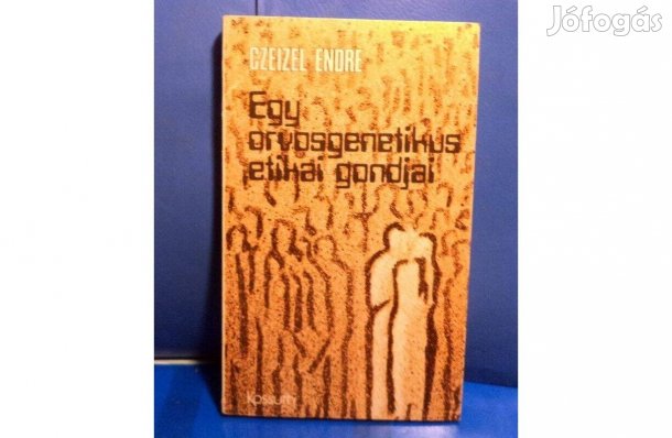 Czeizel Endre: Egy orvosgenetikus etikai gondjai