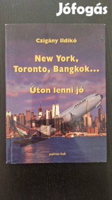 Czigány Ildikó New York, Toronto, Bangkok (olvasatlan)