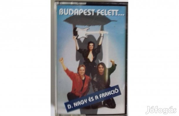 D.Nagy és a Frakció: Budapest felett című kazetta (új)