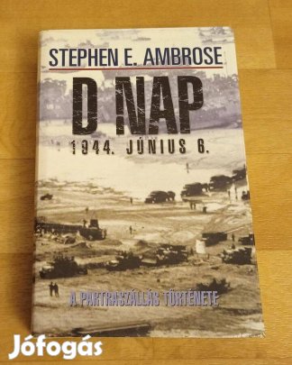 D nap - A partraszállás története (Stephen E. Ambrose)