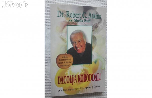 Dacolj a koroddal! Írta: Dr. Robert C. Atkins: (olvasatlan)