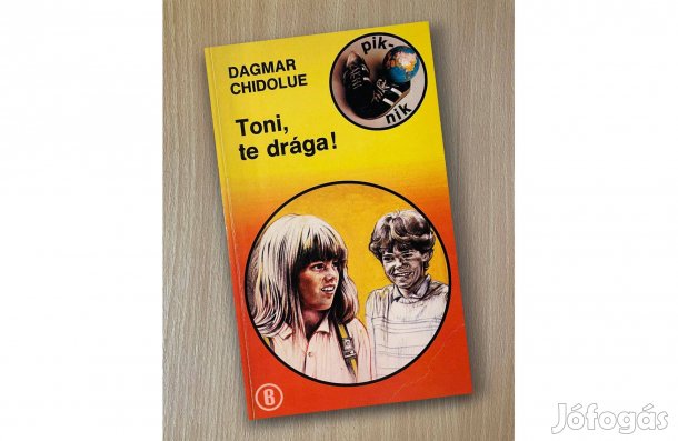 Dagmar Chidolue: Toni, te drága! - - - (Csak személyesen!)