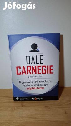 Dale Carnegie: Hogyan szerezzünk barátokat a digitális korban