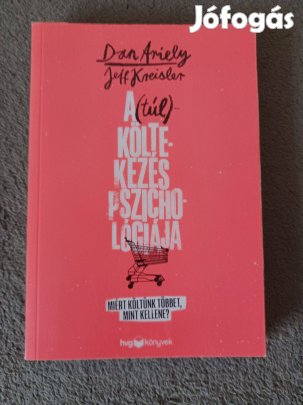 Dan Ariely - A (túl)költekezés pszichológiája