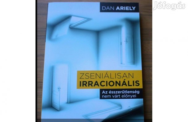 Dan Ariely - Zseniálisan irracionális (Az ésszerűtlenség nem várt előn