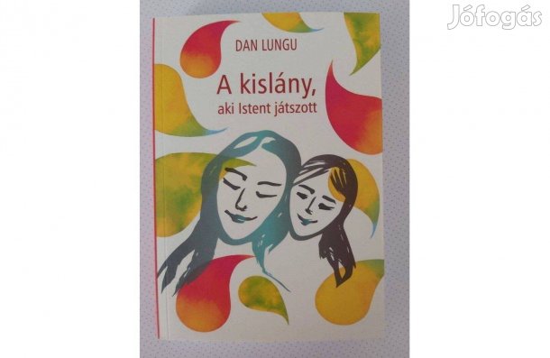 Dan Lungu: A kislány, aki Istent játszott