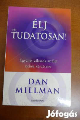 Dan Millman : Élj céltudatosan