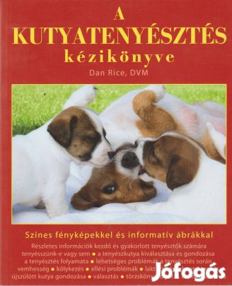 Dan Rice: A kutyatenyésztés kézikönyve