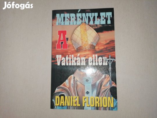 Daniel Florion: Merénylet a Vatikán ellen című Új könyv eladó !