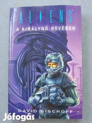 David Bischoff - Aliens, A királynő nevében