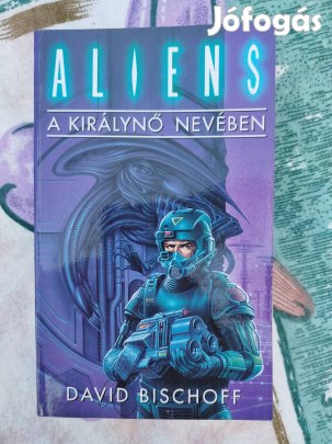 David Bischoff - Aliens - A királynő nevében 