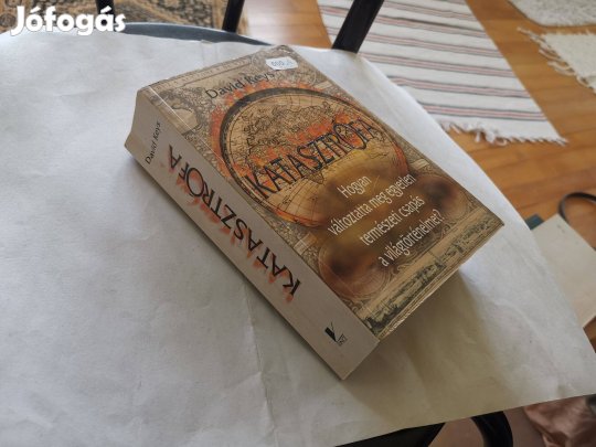 David Keys - Katasztrófa - hogyan változtatta meg a természeti csapás