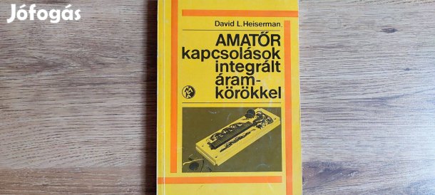 David L. Heiserman Amatőr kapcsolások integrált áramkörökkek könyv