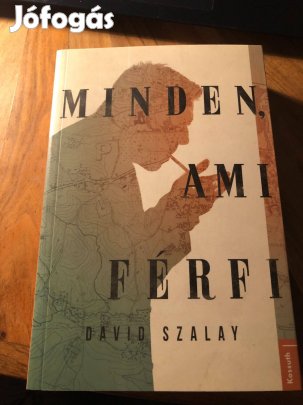 David Szalay: Minden ami férfi - a Booker díjas szerző könyve