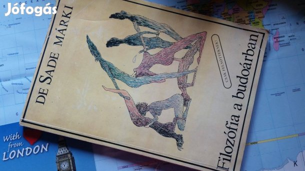 De Sade márki: Filozófia a budoárban + Justine, avagy az erény