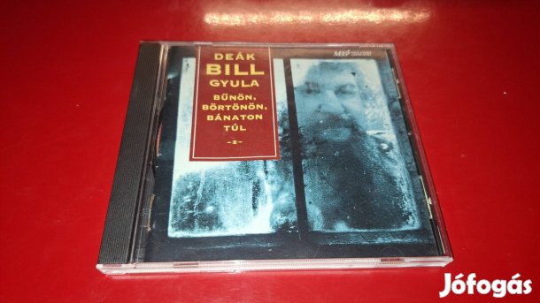 Deák Bill Gyula Bűnön ,Börtönön ,Bánaton túl Cd 1993