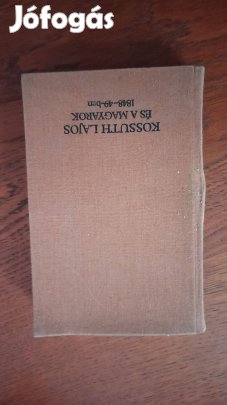 Deák István - Kossuth Lajos és a magyarok 1848-49-ben