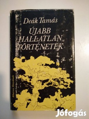 Deák Tamás - Újabb hallatlan történetek