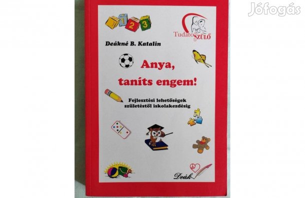 Deákné B. Katalin- Anya, taníts engem!