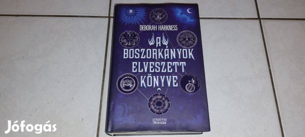 Deborah Harkness - A boszorkányok elveszett könyve