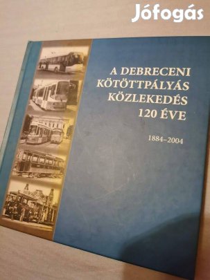 Debreceni kötöttpályás közlekedés könyv 120 éve, új