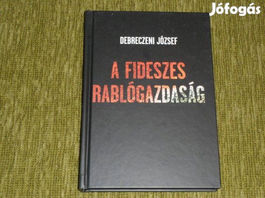 Debreczeni József: A fideszes rablógazdaság