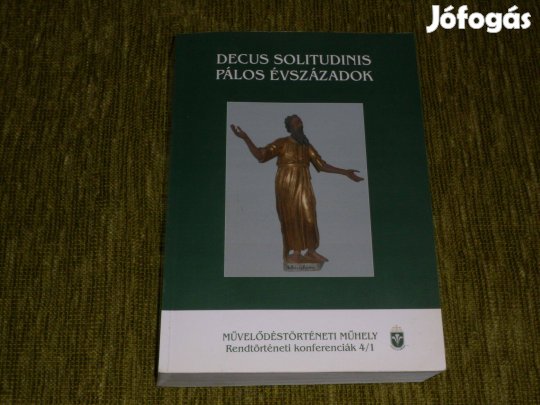 Decus Solitudinis - Pálos Évszázadok - konferenciakötet