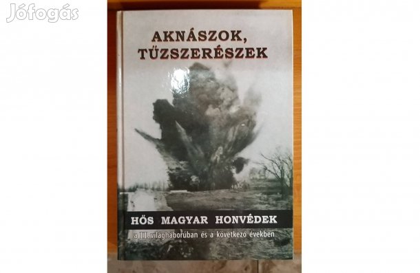 Dedikált Hajdu Ráfis János Aknászok, tűzszerészek