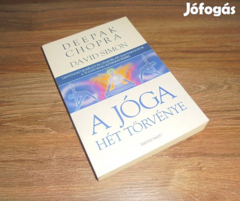 Deepak Chopra A jóga hét törvénye - A test, az elme és a szellem egybe