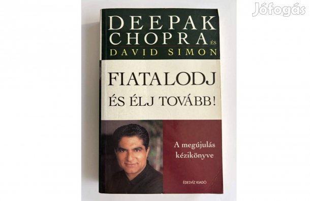 Deepak Chopra David Simon: Fiatalodj és élj tovább! keménykötésű