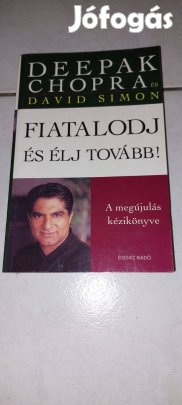 Deepak Chopra és David Simon - Fiatalodj és élj tovább!