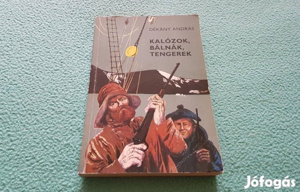 Dékány András: Kalózok, bálnák, tengerek könyv